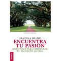 Encuentra tu pasión: Siete pasos para emprender tu proyecto de vida - Paperback