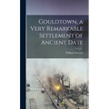 Gouldtown, a Very Remarkable Settlement of Ancient Date - Hardcover