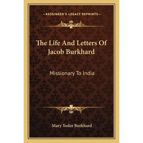 The Life And Letters Of Jacob Burkhard: Missionary To India - Paperback