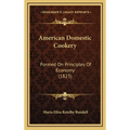 American Domestic Cookery: Formed On Principles Of Economy (1823) - Hardcover