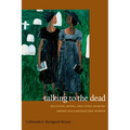 Talking to the Dead: Religion, Music, and Lived Memory among Gullah/Geechee Women - Paperback