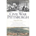 Civil War Pittsburgh: Forge of the Union - Hardcover