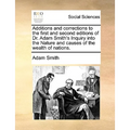 Additions and corrections to the first and second editions of Dr. Adam Smith's Inquiry into the Nature and causes of the wealth of nations. - Paperback