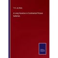 A Long Vacation in Continental Picture Galleries - Paperback