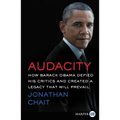 Audacity: How Barack Obama Defied His Critics and Created a Legacy That Will Prevail - Paperback