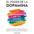 El Poder de la Dopamina: Técnicas Científicamente Probadas para Mejorar tu Estado de Ánimo, Aumentar tu Motivación y Encontrar el Equilibrio en un Mun - Paperback