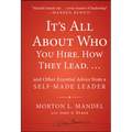 It's All about Who You Hire, How They Lead...and Other Essential Advice from a Self-Made Leader - Hardcover