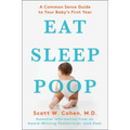 Eat, Sleep, Poop: A Common Sense Guide to Your Baby's First Year - Paperback