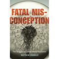 Fatal Misconception: The Struggle to Control World Population - Paperback