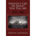 Should I Cry or Smile? You Tell Me: A True Story - Paperback