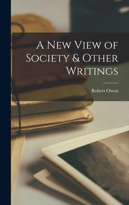 A New View of Society & Other Writings - Hardcover