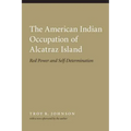 American Indian Occupation of Alcatraz Island: Red Power and Self-Determination - Paperback