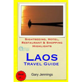 Laos Travel Guide: Sightseeing, Hotel, Restaurant & Shopping Highlights - Paperback