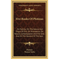 Five Books Of Plotinus: On Felicity; On The Nature And Origin Of Evil; On Providence; On Nature, Contemplation And The One; And On The Descent - Hardcover