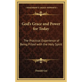 God's Grace and Power for Today: The Practical Experience of Being Filled with the Holy Spirit - Hardcover