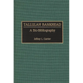 Tallulah Bankhead: A Bio-Bibliography - Hardcover
