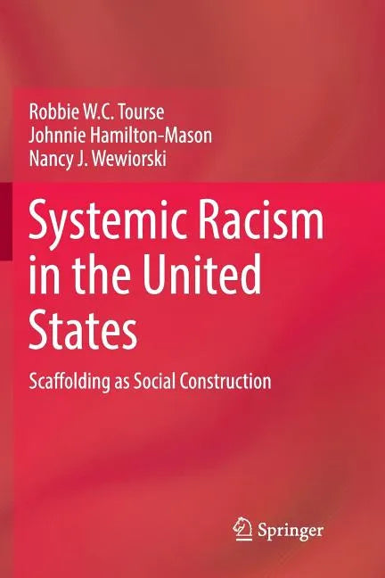 Systemic Racism in the United States: Scaffolding as Social Construction - Paperback