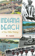 Indiana Beach: A Fun-Filled History - Hardcover