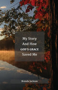 My Story and How God's Grace Saved Me - Paperback