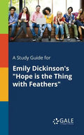 A Study Guide for Emily Dickinson's "Hope is the Thing With Feathers" - Paperback