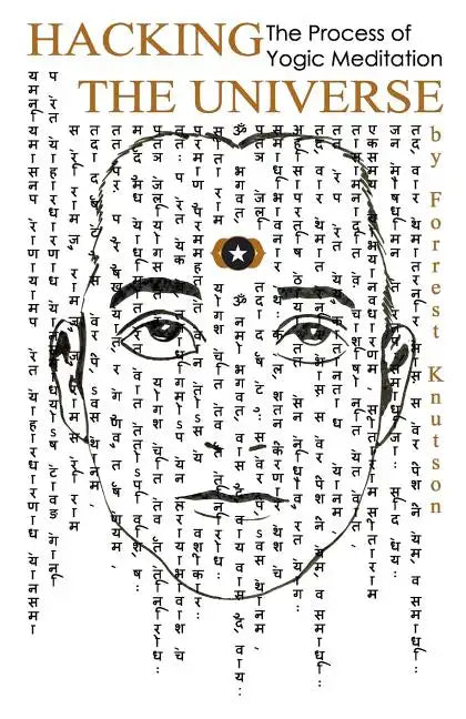 Hacking the Universe: The Process of Yogic Meditation - Paperback