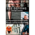 Age-Defying Strength Exercises: A Comprehensive Guide to Senior Strength Training and Active Aging - Paperback
