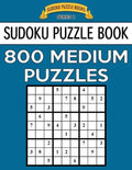 Sudoku Puzzle Book, 800 MEDIUM Puzzles: Single Difficulty Level For No Wasted Puzzles - Paperback