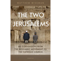 The Two Jerusalems: My Conversion from the Messianic Movement to the Catholic Church - Paperback