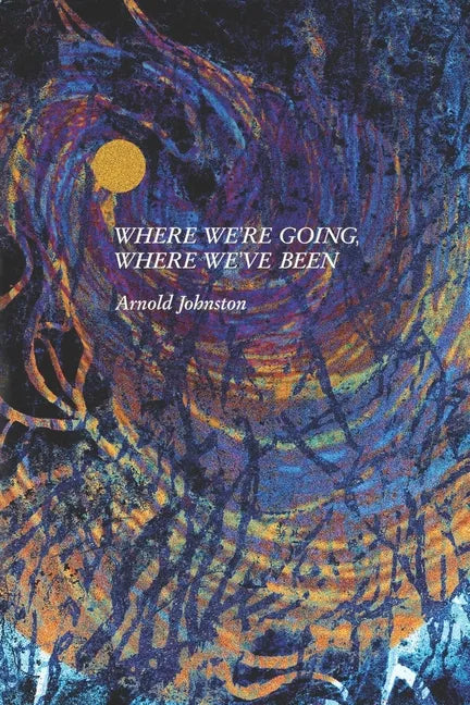 Where We're Going, Where We've Been - Paperback