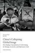 China's Collapsing Global Image: How Beijing's Unpopularity Is Undermining Its Strategic, Economic, and Diplomatic Goals - Paperback