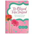 Too Blessed to Be Stressed: A Morning & Evening Devotional Journal - Hardcover