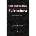 Cómo crear una novela. Estructura.: Construyendo una novela - Paperback
