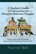 A Teacher's Guide to Understanding the Disruptive Behaviour Disorders: Attention Deficit Hyperactivity Disorder, Oppositional Defiant Disorder, and - Paperback