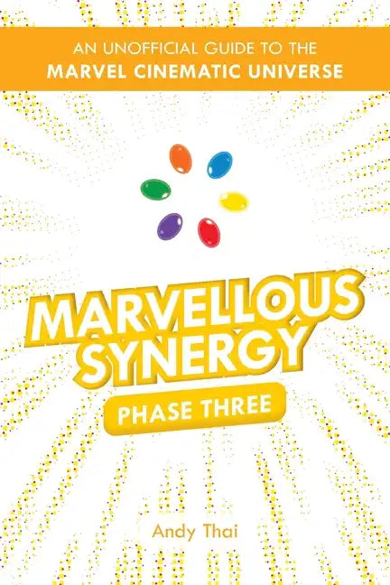 Marvellous Synergy: Phase Three - An Unofficial Guide to the Marvel Cinematic Universe - Paperback