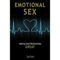 Emotional Sex: Making Good Relationships Great - Paperback