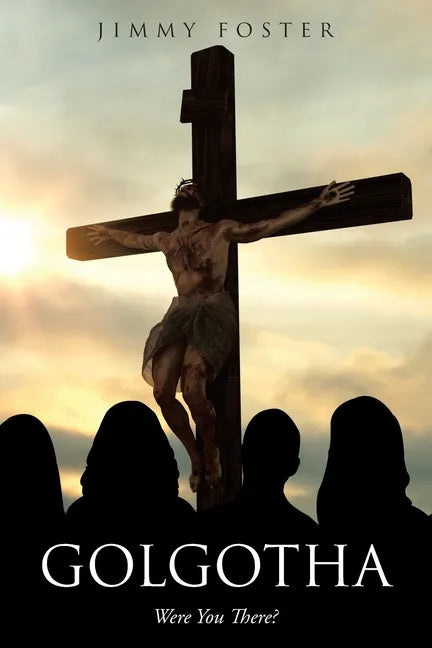 Golgotha: Were You There? - Paperback