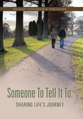 Someone to Tell It to: Sharing Life's Journey - Hardcover