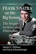 Frank Sinatra on the Big Screen: The Singer as Actor and Filmmaker - Paperback