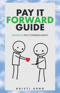 Pay It Forward Guide: Inspired by Pay It Forward Hearts - Paperback