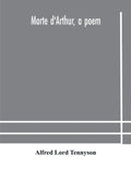 Morte d'Arthur, a poem - Paperback