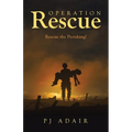 Operation Rescue: Rescue the Perishing! - Paperback