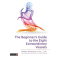 The Beginner's Guide to the Eight Extraordinary Vessels - Paperback