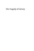 The Tragedy of Calvary - Paperback