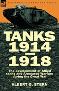 Tanks 1914-1918; the Development of Allied Tanks and Armoured Warfare During the Great War - Paperback