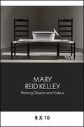 Mary Reid Kelley: Working Objects and Videos - Paperback
