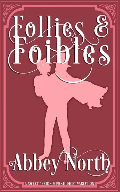 Follies & Foibles: A Sweet "Pride & Prejudice" Variation - Paperback