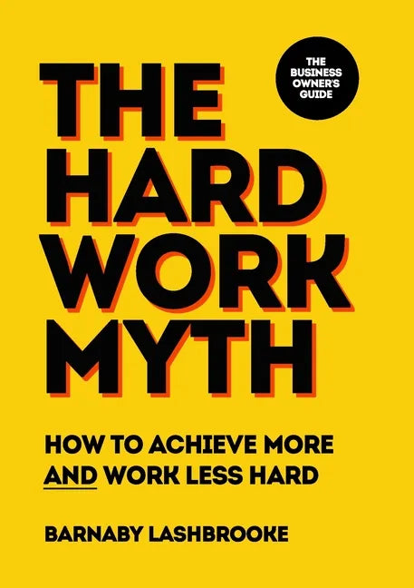 The Hard Work Myth - Paperback