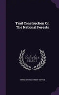 Trail Construction On The National Forests - Hardcover