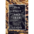 Old Rags and Iron: New and Selected Poems - Paperback