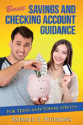 Basic, Savings and Checking Account Guidance: for Teens and Young Adults - Paperback